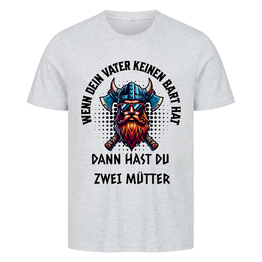 Wenn dein Vater keinen Bart hat T-Shirt