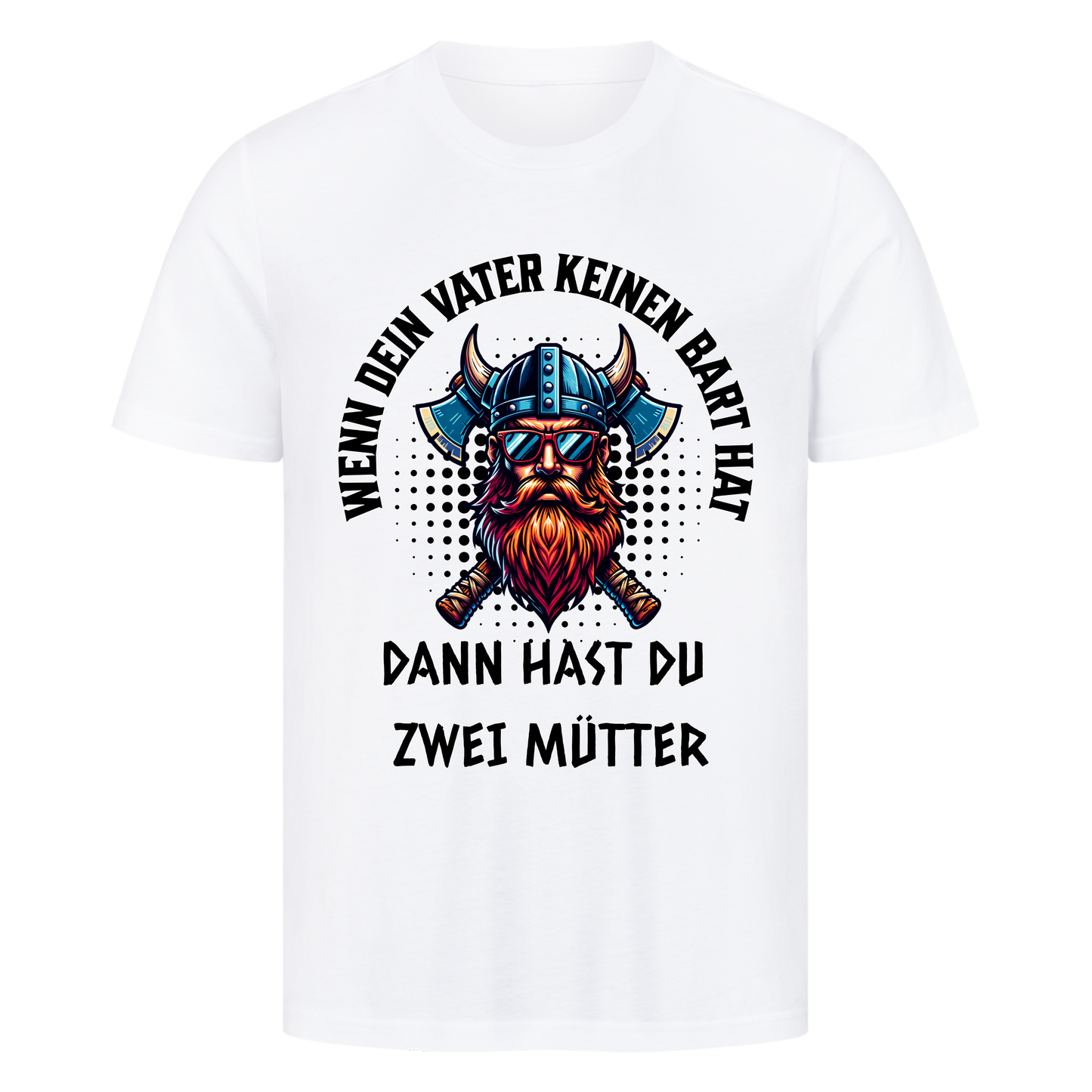 Wenn dein Vater keinen Bart hat T-Shirt